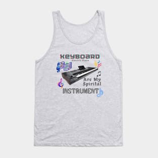 Musical instruments are my spirit,  keyboard (electric piano) Tank Top